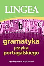 Okładka - Gramatyka języka portugalskiego z praktycznymi przykładami - Lingea