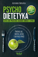 Okładka - Psychodietetyka, czyli jak przestać zajadać emocje i stres - Aleksandra Kobylańska