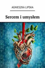 Okładka - Sercem i umysłem - Agnieszka Lipska