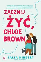 Okładka - Zacznij żyć, Chloe Brown - Talia Hibbert