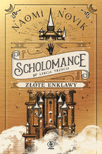 Okładka - Scholomance (Lekcja trzecia). Złote enklawy - Naomi Novik