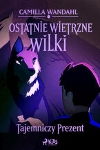 Okładka - Ostatnie wietrzne wilki (1) - Tajemniczy prezent - Camilla Wandahl