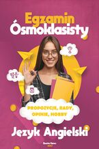 Okładka - Egzamin ósmoklasisty. Propozycje, rady, opinie, hobby - Beata Kurec