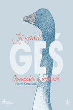Okładka - Jej wysokość gęś. Opowieści o ptakach - Jacek Karczewski