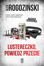 Okładka - Lustereczko, powiedz przecie - Alek Rogoziński