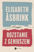 Okładka - Rozstanie z geniuszem - Elisabeth Asbrink