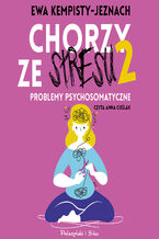 Okładka - Chorzy ze stresu 2. Problemy psychosomatyczne - Ewa Kempisty-Jeznach