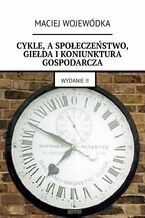 Cykle, a społeczeństwo, giełda i koniunktura gospodarcza