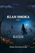 Okładka - Klan Smoka. Iluzje. Tom 2 - Alina Duchnowska