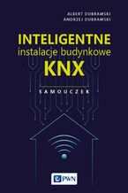 Okładka - Inteligentne instalacje budynkowe KNX. Samouczek - Albert Dubrawski, Andrzej Dubrawski