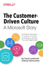 Okładka - The Customer-Driven Culture: A Microsoft Story. Six Proven Strategies to Hack Your Culture and Develop a Learning-Focused Organization - Travis Lowdermilk, Monty Hammontree