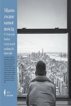 Okładka - Miasto zwane samotnością. O Nowym Jorku i artystach osobnych - Olivia Laing