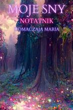 Okładka - Moje sny - Domaczaja Maria