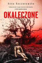 Okładka - Okaleczone - Anna Kaczanowska