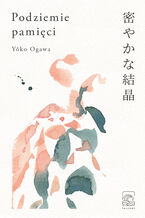 Okładka - Podziemie pamięci - Yōko Ogawa