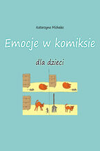 Okładka - Emocje w komiksie dla dzieci - Katarzyna Michalec