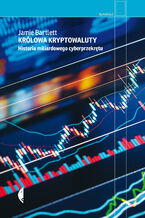 Okładka - Królowa kryptowaluty. Historia miliardowego cyberprzekrętu - Jamie Bartlett