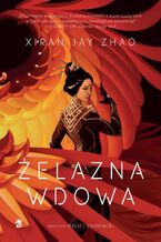 Okładka - Żelazna wdowa - Xiran Jay Zhao