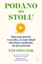 Okładka - Podano do stołu. Dlaczego prawie wszystko, co nam dotąd mówiono o jedzeniu, nie jest prawdą - Tim Spector