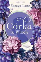 Okładka - CÓRKA Z WŁOCH - Soraya Lane