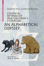 Okładka - Classical Mythology and Children's Literature - Elizabeth Hale, Miriam Riverlea