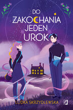 Okładka - Do zakochania jeden urok. Czarownice z Inverness. Tom 1 - Ludka Skrzydlewska