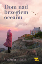 Okładka - Dom nad brzegiem oceanu - Urszula Jaksik