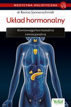 Okładka - Medycyna holistyczna. Tom VII - Układ hormonalny - dr Rosina Sonnenschmidt