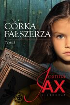Okładka - Córka fałszerza. Tom 3 - Joanna Jax