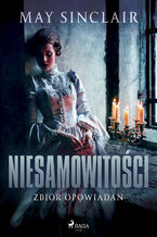 Okładka - Niesamowitości. Zbiór opowiadań - May Sinclair