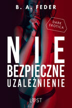 Okładka - Niebezpieczne uzależnienie  opowiadanie dark erotic - B. A. Feder