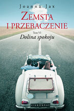 Okładka - Zemsta i przebaczenie. Tom VI. Dolina spokoju - Joanna Jax