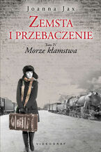 Okładka - Zemsta i przebaczenie. Tom IV. Morze kłamstwa - Joanna Jax