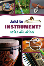 Okładka - Jaki to instrument? Atlas dla dzieci - Mateusz Sawczyn