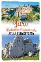Okładka - Jura Krakowsko-Częstochowska. Atlas turystyczny - Opracowanie zbiorowe