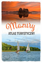 Okładka - Mazury. Atlas turystyczny - Magdalena Malinowska