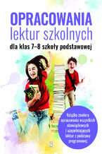 Okładka - Opracowania lektur szkolnych dla klas 7-8 szkoły podstawowej - Katarzyna Zioła-Zemczak