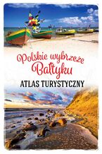Okładka - Polskie wybrzeże Bałtyku. Atlas turystyczny - Magdalena Stefańczyk