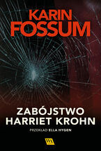 Okładka - Zabójstwo Harriet Krohn - Karin Fossum