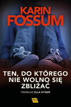 Okładka - Ten, do którego nie wolno się zbliżać - Karin Fossum