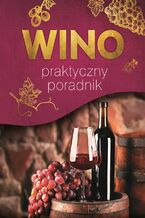 Okładka - Wino. Praktyczny poradnik - Marta Szydłowska
