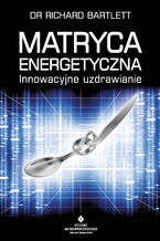 Okładka - Matryca Energetyczna - Richard Bartlett
