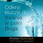 Okładka - Odkryj klucze do trwania w pełni Boga - Andrew Wommack