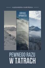 Okładka - Pewnego razu w Tatrach - Alexandra Kamińska