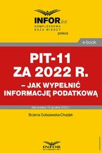 Okładka - PIT-11 za 2022 r. - jak wypełnić informację podatkową - Bożena Goliszewska-Chojdak