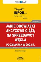 Okładka - Jakie obowiązki akcyzowe ciążą na sprzedawcy węgla po zmianach w 2023 r - Dorota Kowalczyk