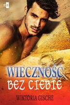 Okładka - Wieczność bez Ciebie - Wiktoria Gische