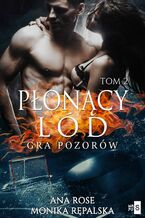 Okładka - Płonący lód. Gra pozorów. Tom 2 - Ana Rose, Monika Rępalska