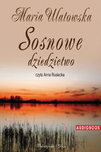 Okładka - Sosnowe dziedzictwo - Maria Ulatowska