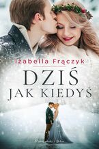 Okładka - Dziś jak kiedyś - Izabella Frączyk